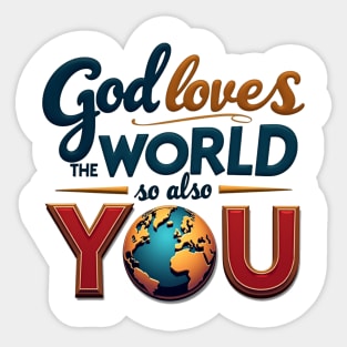 God Loves The World So Also You – Christian Inspirational Design Sticker